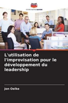 Paperback L'utilisation de l'improvisation pour le développement du leadership [French] Book