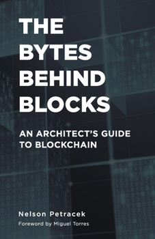 Paperback The Bytes Behind Blocks: An Architect's Guide to Blockchain Book