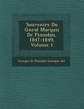 Paperback Souvenirs Du G N Ral Marquis de Pimodan, 1847-1849, Volume 1 [French] Book