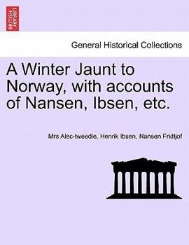 Paperback A Winter Jaunt to Norway, with Accounts of Nansen, Ibsen, Etc. Book