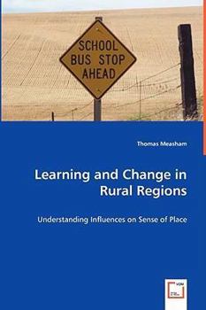 Paperback Learning and Change in Rural Regions - Understanding Influences on Sense of Place Book