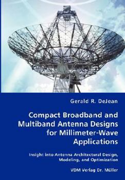 Paperback Compact Broadband and Multiband Antenna Designs for Millimeter-Wave Applications Book