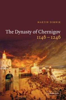 Paperback The Dynasty of Chernigov, 1146 1246 Book
