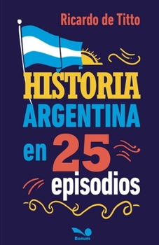 Paperback Historia argentina en 25 episodios [Spanish] Book