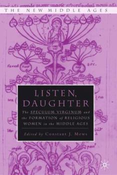 Listen, Daughter: The Speculum Virginum and the Formation of Religious Women in the Middle Ages - Book  of the New Middle Ages