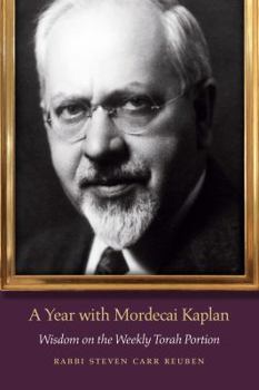Paperback A Year with Mordecai Kaplan: Wisdom on the Weekly Torah Portion Book