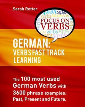 Paperback German: Verbs Fast Track Learning: The 100 most used German verbs with 3600 phrase examples: past, present and future Book