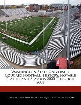Washington State University Cougars Football : History, Notable Players and Seasons 2000 Through 2008