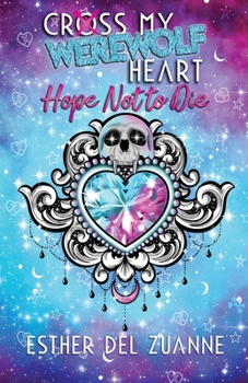 Paperback Cross My Werewolf Heart: Hope Not to Die Book