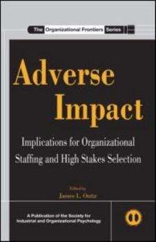 Hardcover Adverse Impact: Implications for Organizational Staffing and High Stakes Selection Book
