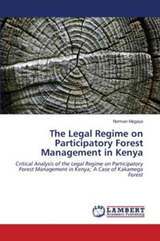 Paperback The Legal Regime on Participatory Forest Management in Kenya Book