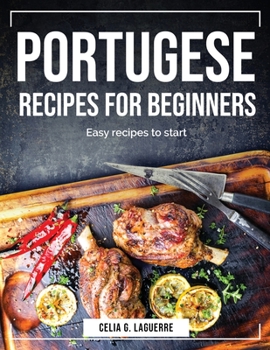 Paperback Portugese Recipes for Beginners: Easy recipes to start Book