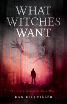 Paperback What Witches Want: The Clash of Spirits Over Music Book