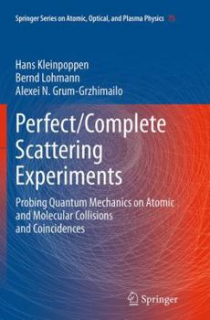 Paperback Perfect/Complete Scattering Experiments: Probing Quantum Mechanics on Atomic and Molecular Collisions and Coincidences Book