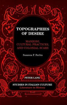 Paperback Topographies of Desire: Manzoni, Cultural Practices, and Colonial Scars Book