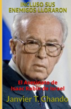 Paperback Incluso Sus Enemigos Lloraron: El Asesinato de Isaac Rabin de Israel [Spanish] Book