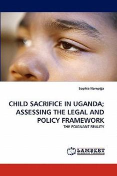 Paperback Child Sacrifice in Uganda; Assessing the Legal and Policy Framework Book