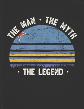 The Man The Myth The Legend: Aruba Flag Sunset Personalized Gift Idea for Aruban Coworker Friend or Boss  2020 Calendar Daily Weekly Monthly Planner Organizer