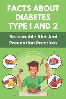 Paperback Facts About Diabetes Type 1 And 2: Reasonable Diet And Prevention Practices Book