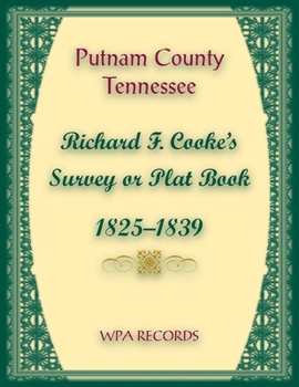 Paperback Putnam County, Tennessee, Richard F. Cook's Survey or Plat Book, 1825-1839 Book