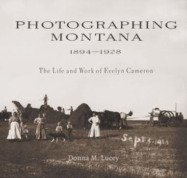 Paperback Photographing Montana 1894-1928: The Life and Work of Evelyn Cameron Book