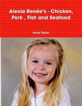Alexia Renée’s - Chicken, Pork , Fish and Seafood