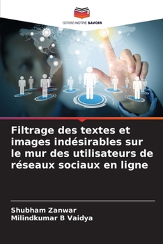 Filtrage des textes et images indésirables sur le mur des utilisateurs de réseaux sociaux en ligne (French Edition)
