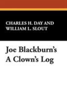 Joe Blackburn's A Clown's Log (Clipper Studies in the Theatre, No. 6)
