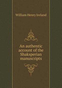 Paperback An authentic account of the Shaksperian manuscripts Book