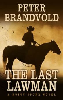The Last Lawman - Book #1 of the Rusty Spurr