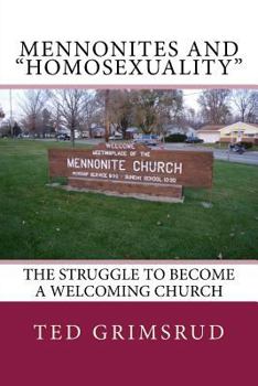 Paperback Mennonites and "Homosexuality": The Struggle to Become a Welcoming Church Book