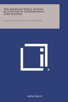 Paperback The American Public School as a Factor in International Conciliation: International Conciliation, No. 24, November, 1909 Book