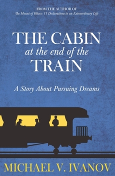 Paperback The Cabin at the End of the Train: A Story About Pursuing Dreams Book