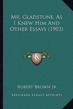 Paperback Mr. Gladstone, As I Knew Him And Other Essays (1902) Book