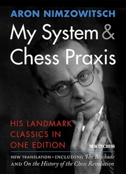 Paperback My System & Chess PRAXIS: His Landmark Classics in One Edition Book