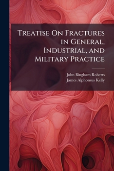 Paperback Treatise On Fractures in General, Industrial, and Military Practice Book