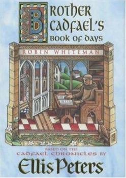 Hardcover Brother Cadfael's Book of Days: The Material and Spiritual Wisdom of a Medieval Crusader-monk Book