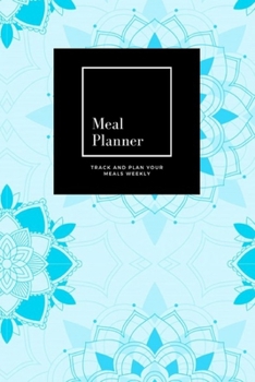 Paperback Meal Planner: Track And Plan Your Meals Weekly, Mandala Blue: 52 Week Food Planner, Meal Prep And Planning Grocery List: Meal Planne Book