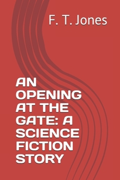 Paperback An Opening at the Gate: A Science Fiction Story Book