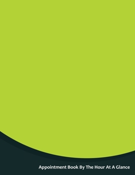 Paperback Appointment Book By The Hour At A Glance: Undated 52 Week 7 Day Hourly Schedule Calendar Book