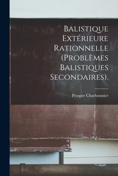 Paperback Balistique Extérieure Rationnelle (Problèmes Balistiques Secondaires). [French] Book