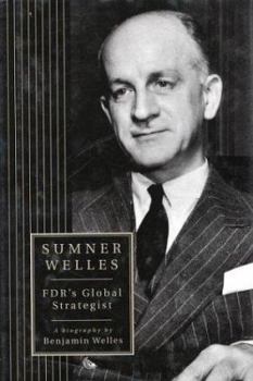 Hardcover Sumner Welles: FDR's Global Strategist a Biography by Book