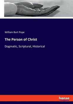Paperback The Person of Christ: Dogmatic, Scriptural, Historical Book