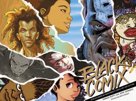 Black Comix: African American Independent Comics, Art and Culture