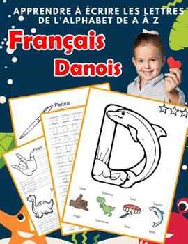 Paperback Apprendre à écrire les lettres de l'alphabet de A à Z Français Danois: Les 26 lettres mon imagier de l'alphabet French Danish pour K KS1 KS2 KS3 CP CE [French] Book