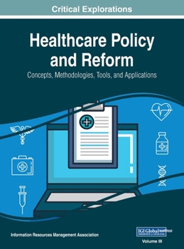 Hardcover Healthcare Policy and Reform: Concepts, Methodologies, Tools, and Applications, VOL 3 Book