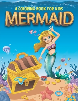 Mermaid A Coloring Book For Kids: Mermaid Coloring Book For Teens | Kids Coloring Book For Girls