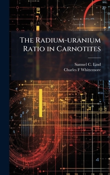 Hardcover The Radium-uranium Ratio in Carnotites Book