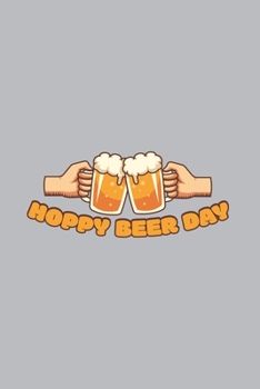 Hoppy Beer Day: Home Brewing Journal | Notebook | Workbook For Brewery, Homebrewing And Traditional Pub Fan - 6x9 - 120 Graph Paper Pages