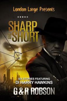 Paperback London Large - Sharp and Short: Six Stories Featuring Detective Inspector Harry Hawkins Book